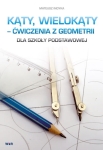 Kąty, wielokąty - ćwiczenia z geometrii dla szkoły podstawowej