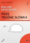 "MAŁYMI KROCZKAMI" - Piszę trudne słówka